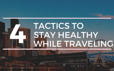 4 Tactics to Stay Healthy While Traveling