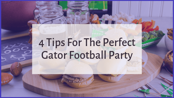 4 Tips For The Perfect Gator Football Party