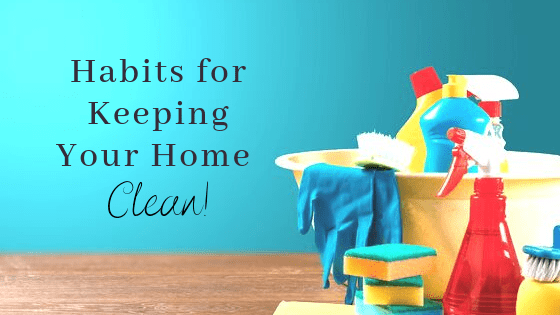 Habits for Keeping Your Home Clean