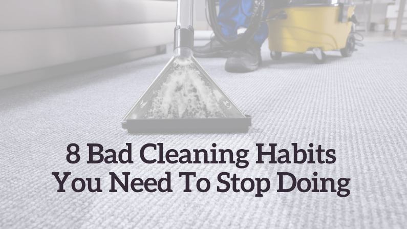 8 Bad Cleaning Habits You Need To Stop Doing