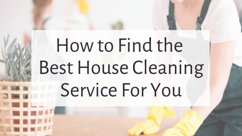 How to Find the Best House Cleaning Service for You