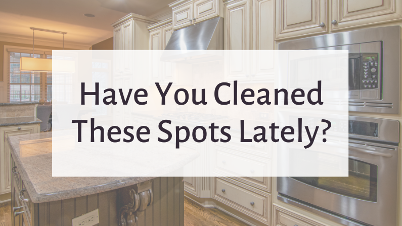 Have You Cleaned These Spots Lately?