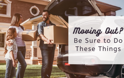 Moving Out? Be Sure to Do These Things