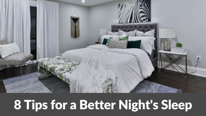 8 Tips For a Better Night’s Sleep