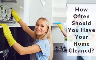 How Often Should you have your home cleaned?