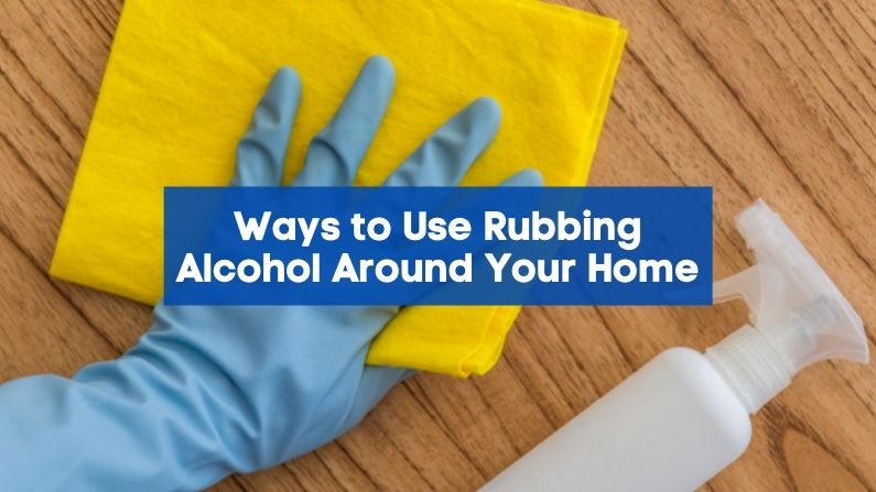 Ways to Use Rubbing Alcohol Around Your Home
