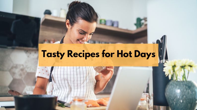 Tasty Recipes for Hot Days