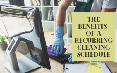The Benefits of a Recurring Cleaning Schedule