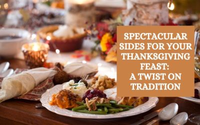 Spectacular Sides for Your Thanksgiving Feast: A Twist on Tradition