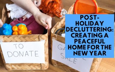 Post-Holiday Decluttering: Creating a Peaceful Home for the New Year