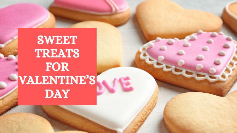 Sweet Treats for Valentine’s Day