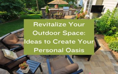 Revitalize Your Outdoor Space: Ideas to Create Your Personal Oasis