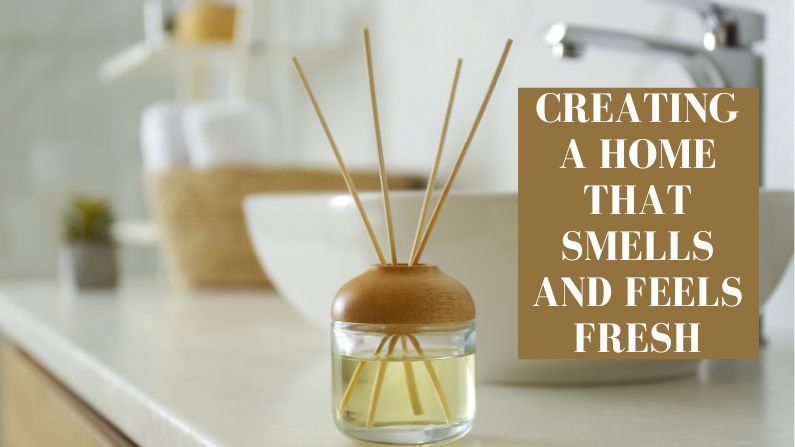 Creating a Home That Smells and Feels Fresh