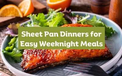 Sheet Pan Dinners for Easy Weeknight Meals