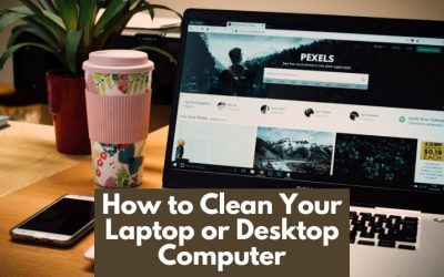 How to Clean Your Laptop or Desktop Computer