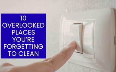 10 Overlooked Places You’re Forgetting to Clean